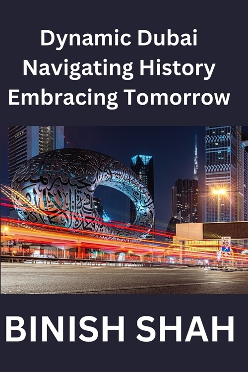 Dynamic Dubai: Navigating History, Embracing Tomorrow (Paperback)