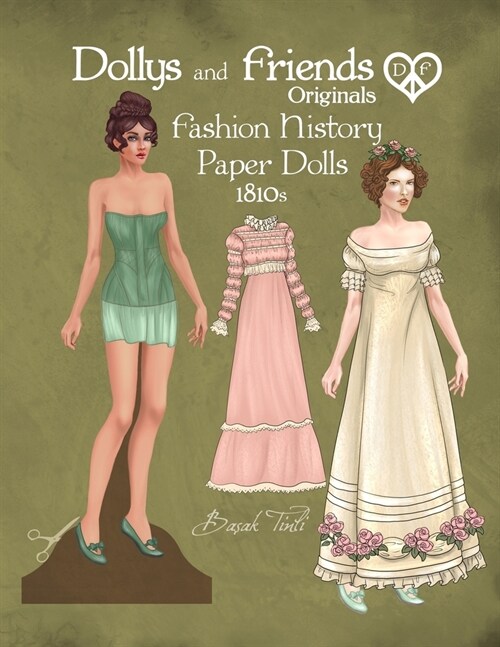 Dollys and Friends Originals Fashion History Paper Dolls, 1810s: Fashion Activity Vintage Dress Up Collection of Empire and Regency Costumes (Paperback)