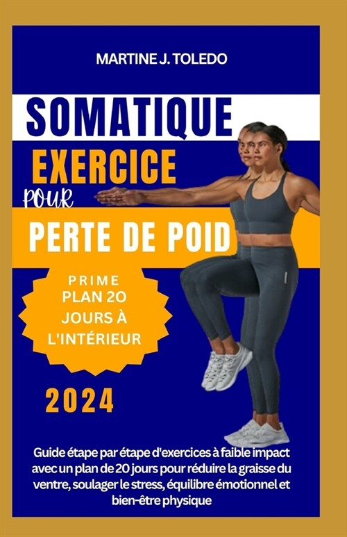 Exercice Somatique Pour Perte de Poids: Guide ?ape par ?ape dexercices ?faible impact avec un plan de 20 jours pour r?uire la graisse du ventre (Paperback)