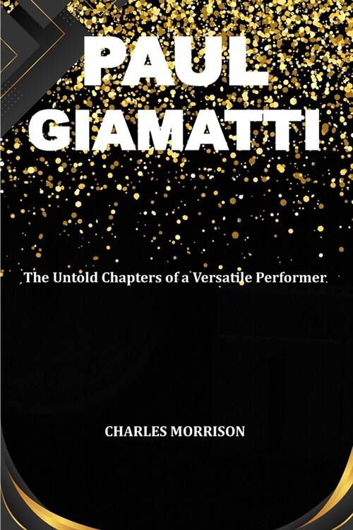 Paul Giamatti: The Untold Chapters of a Versatile Performer (Paperback)