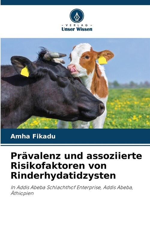 Pr?alenz und assoziierte Risikofaktoren von Rinderhydatidzysten (Paperback)