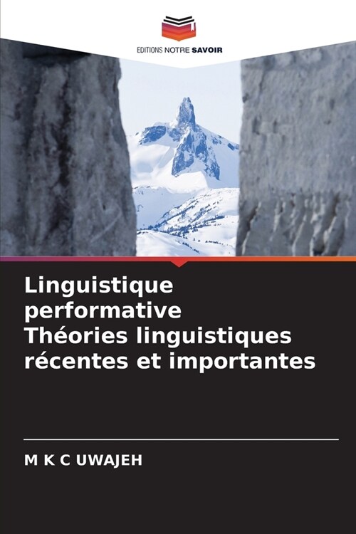 Linguistique performative Th?ries linguistiques r?entes et importantes (Paperback)