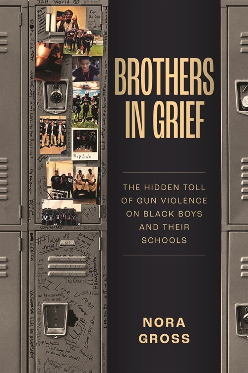Brothers in Grief: The Hidden Toll of Gun Violence on Black Boys and Their Schools (Hardcover)