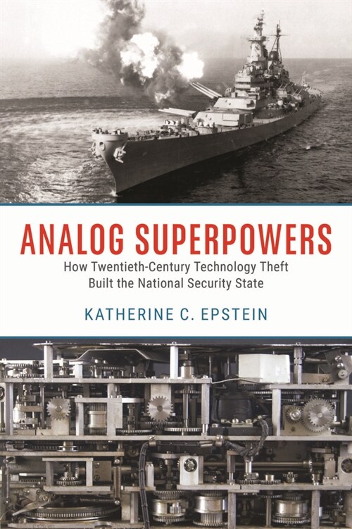 Analog Superpowers: How Twentieth-Century Technology Theft Built the National Security State (Hardcover)