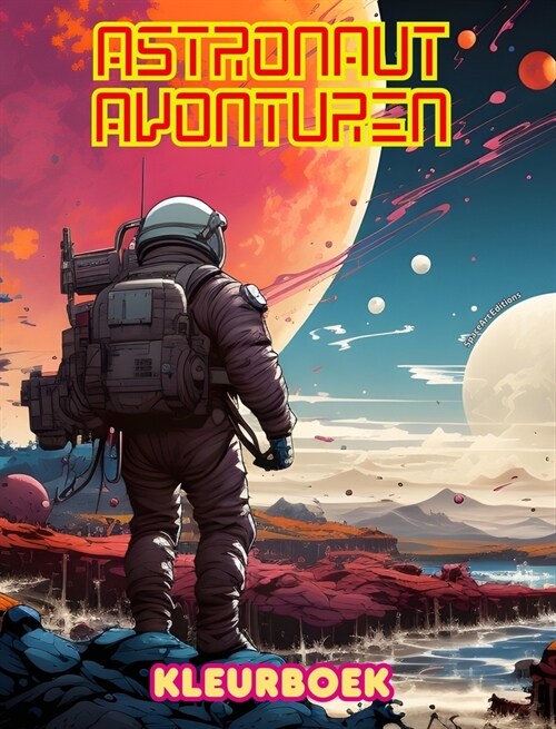 Astronaut avonturen - Kleurboek - Artistieke verzameling ruimteontwerpen: Vergroot je creativiteit en ontspan door de ruimte te verkennen (Hardcover)