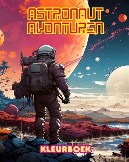 Astronaut avonturen - Kleurboek - Artistieke verzameling ruimteontwerpen: Vergroot je creativiteit en ontspan door de ruimte te verkennen (Paperback)