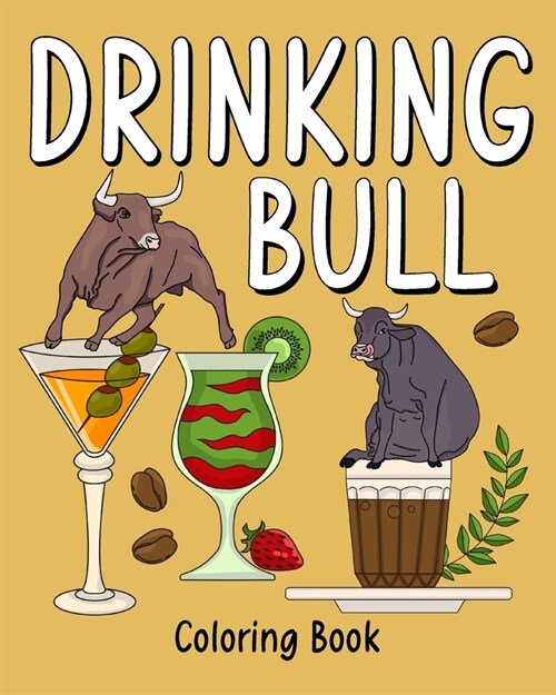 Drinking Bull Coloring Book: Recipes Menu Coffee Cocktail Smoothie Frappe and Drinks (Paperback)