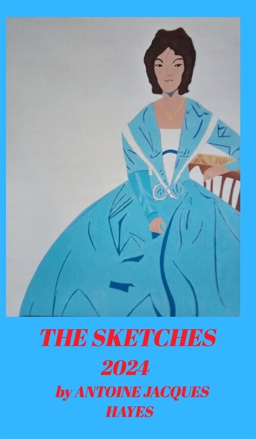 The Sketches 2024 by Antoine Jacques Hayes (Hardcover)