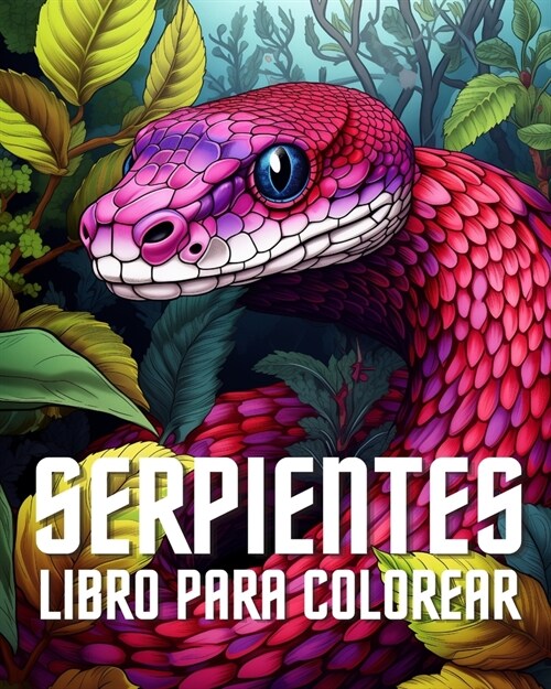 Libro para Colorear de Serpientes: Dibujos para Colorear de Serpientes para Ni?s Peque?s (Paperback)