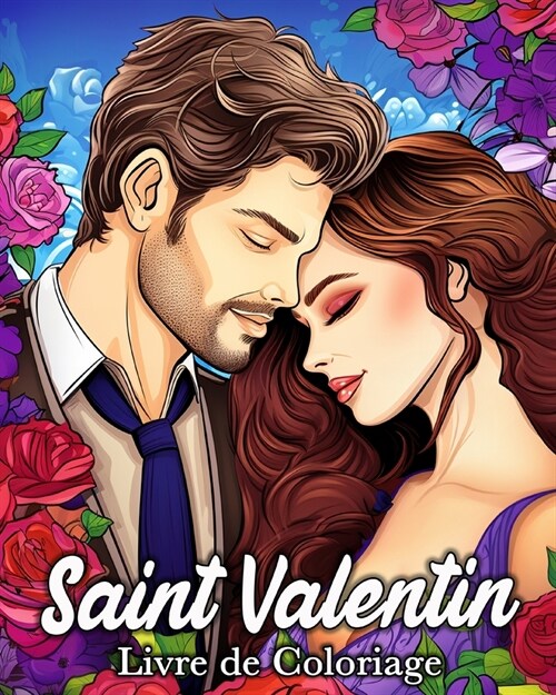 Saint Valentin Livre de Coloriage: 50 Images Romantiques pour Lutter Contre le Stress et se D?endre (Paperback)