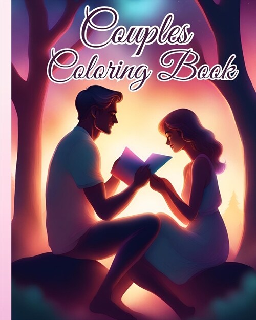 Couples Coloring Book: Couples in Love, A Romantic Book, Valentines Day Coloring Pages For Adults (Paperback)