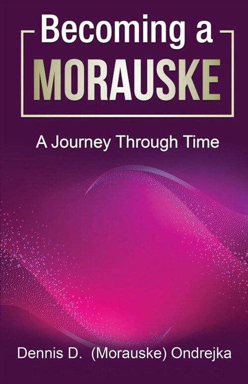 Becoming a Morauske: A Journey Through Time (Paperback)