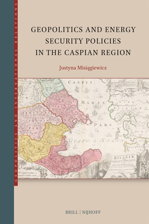 Geopolitics and Energy Security Policies in the Caspian Region (Hardcover)