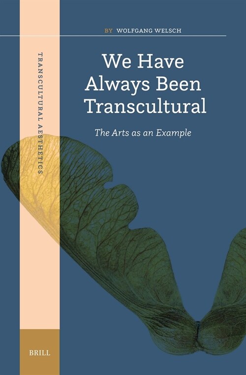 We Have Always Been Transcultural: The Arts as an Example (Hardcover)
