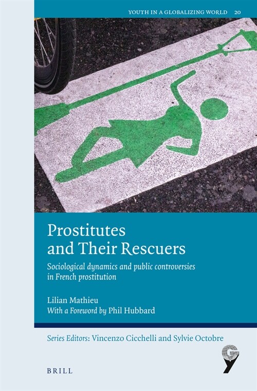 Prostitutes and Their Rescuers: Sociological Dynamics and Public Controversies in French Prostitution (Paperback)