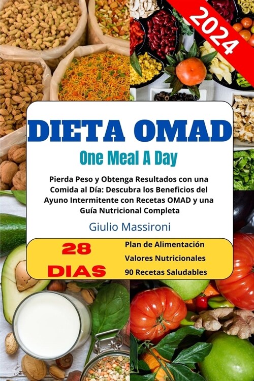 Dieta OMAD: Pierda Peso y Obtenga Resultados con una Comida al D?: Descubra los Beneficios del Ayuno Intermitente con Recetas OMA (Paperback)