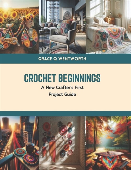 Crochet Beginnings: A New Crafters First Project Guide (Paperback)