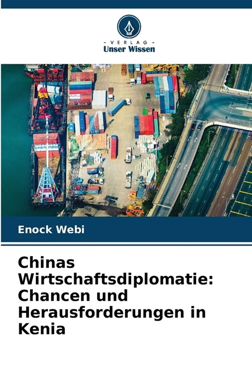 Chinas Wirtschaftsdiplomatie: Chancen und Herausforderungen in Kenia (Paperback)
