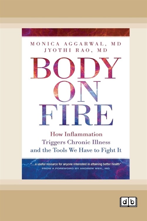 Body on Fire: How Inflammation Triggers Chronic Illness and the Tools We Have to Fight It [Dyslexic Edition] (Paperback)