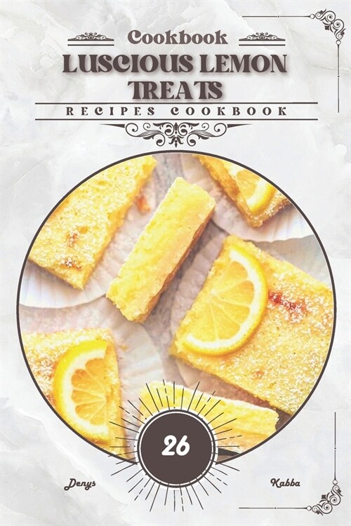 Luscious Lemon Treats: Recipes cookbook (Paperback)
