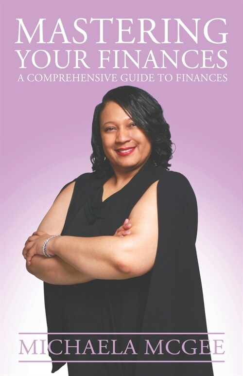 Mastering Your Finances: A Comprehensive Guide to Finances (Paperback)
