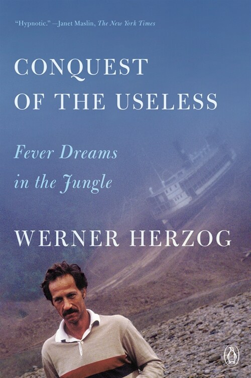 Conquest of the Useless: Fever Dreams in the Jungle (Paperback)