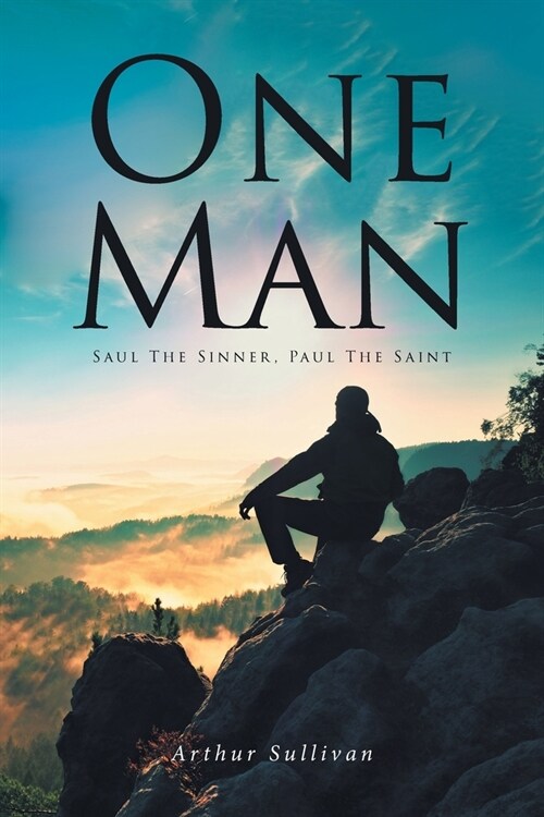 One Man: Saul the Sinner, Paul the Saint (Paperback)