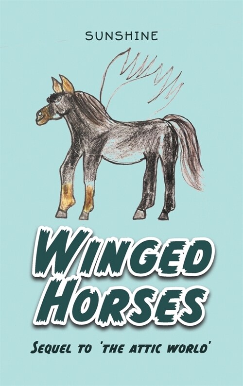 Winged Horses: Sequel to The Attic World (Hardcover)