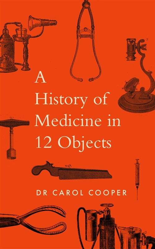 A History of Medicine in 12 Objects (Hardcover)