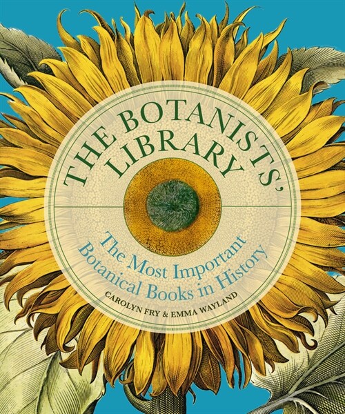 The Botanists Library : The most important botanical books in history (Hardcover)