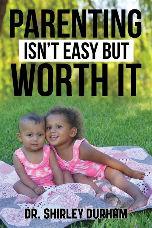 Parenting Isnt Easy But Worth It (Paperback)