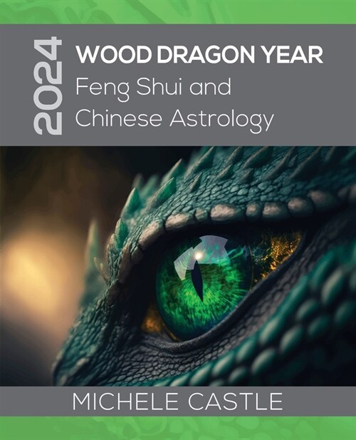 2024 Wood Dragon Year: Feng Shui and Chinese Astrology (Paperback)