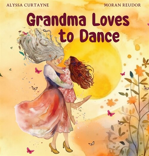 Grandma Loves to Dance: Celebrating the joy of life and dancing when in grief (Hardcover)