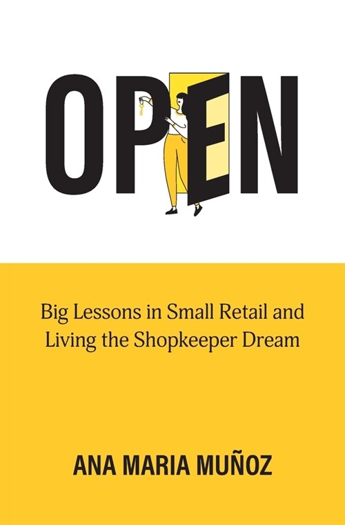 Open: Big Lessons in Small Retail and Living the Shopkeeper Dream (Paperback)