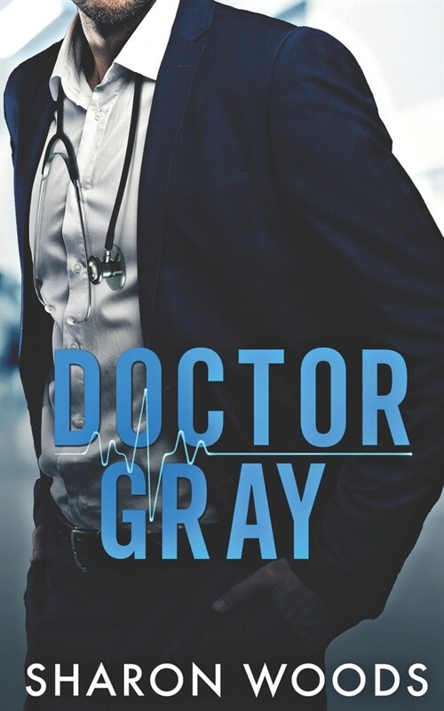 Doctor Gray: A Brothers Best Friend Romance (Paperback)