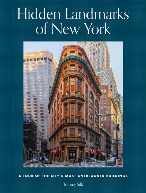 Hidden Landmarks of New York: A Tour of the Citys Most Overlooked Buildings (Hardcover)