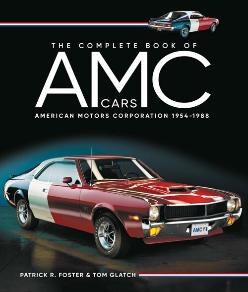 The Complete Book of AMC Cars: American Motors Corporation 1954-1988 (Hardcover)
