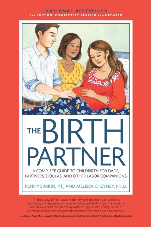 The Birth Partner, Sixth Revised Edition: A Complete Guide to Childbirth for Dads, Partners, Doulas, and Other Labor Companions (Paperback, 6, Revised)