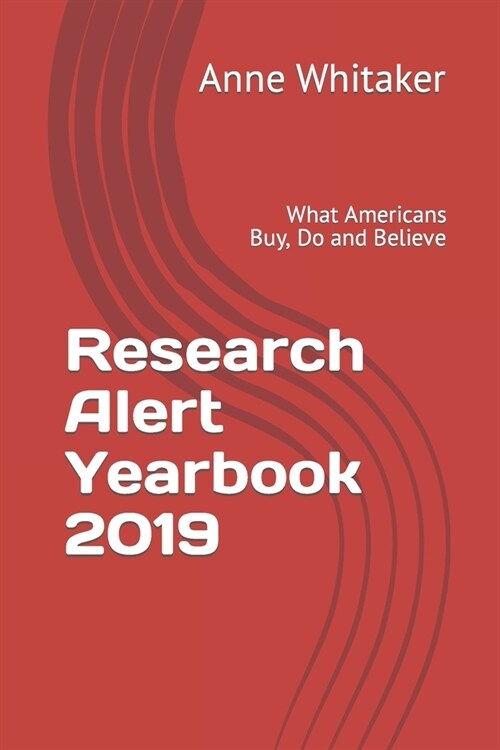 Research Alert Yearbook 2019: What Americans Buy, Do and Believe (Paperback)