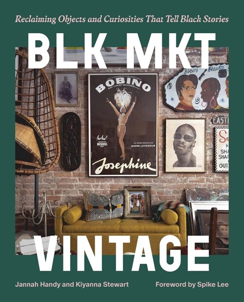 Blk Mkt Vintage: Reclaiming Objects and Curiosities That Tell Black Stories (Hardcover)