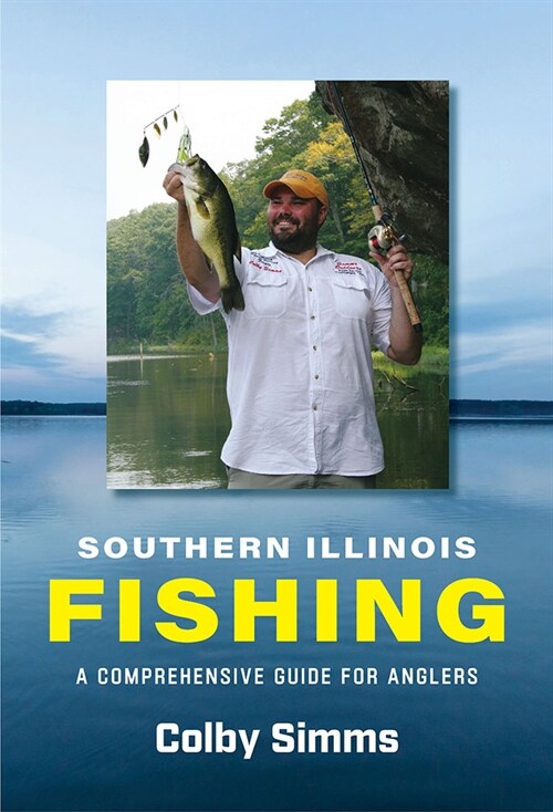 Southern Illinois Fishing: A Comprehensive Guide for Anglers (Paperback)