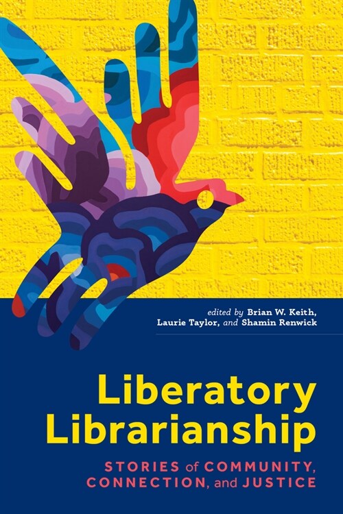Liberatory Librarianship: Stories of Community, Connection, and Justice (Paperback)