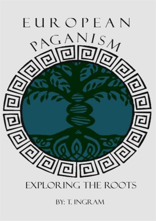 European Paganism: Exploring the Roots (Paperback)