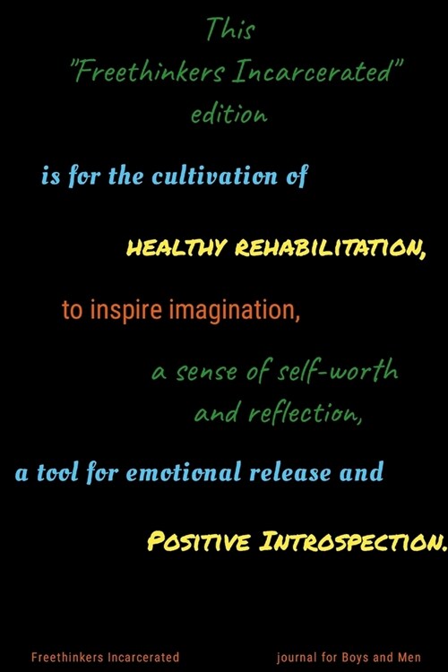 This Freethinkers Incarcerated edition is for the cultivation of healthy rehabilitation, to inspire imagination, a sense of self-worth and reflectio (Paperback)