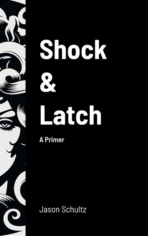 Shock & Latch: A Primer (Hardcover)