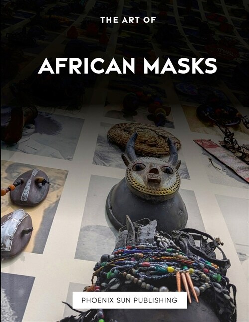 The Art Of African Masks (Paperback)