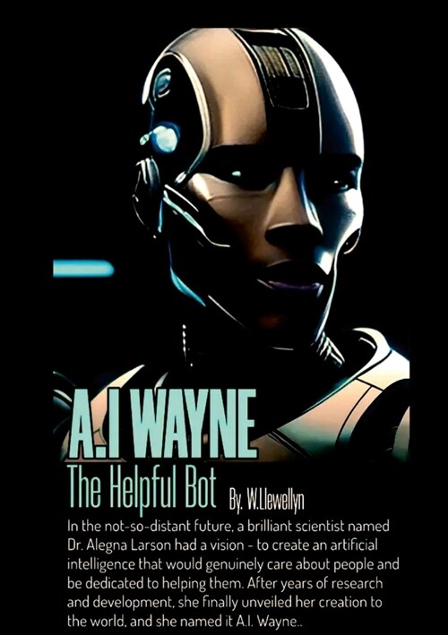 A.I Wayne: The Caring Bot. (Paperback)