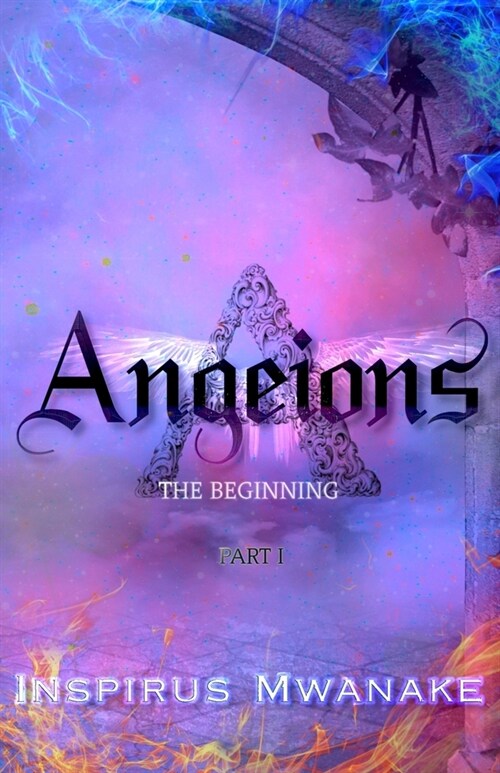 Angeions: The Beginning: Part 1 (Paperback)