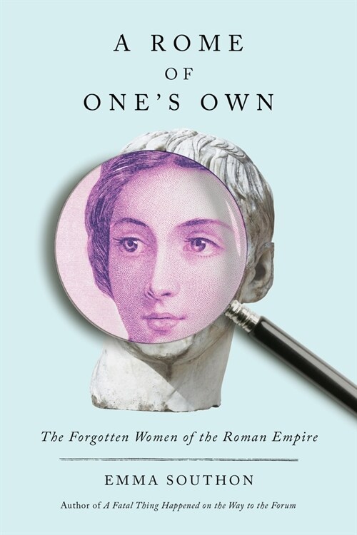 A Rome of Ones Own: The Forgotten Women of the Roman Empire (Paperback)