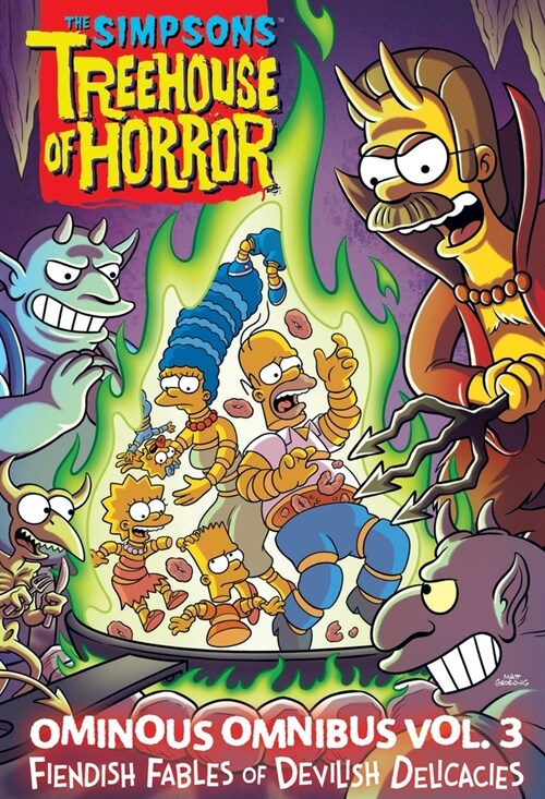 The Simpsons Treehouse of Horror Ominous Omnibus Vol. 3: Fiendish Fables of Devilish Delicacies (Hardcover)